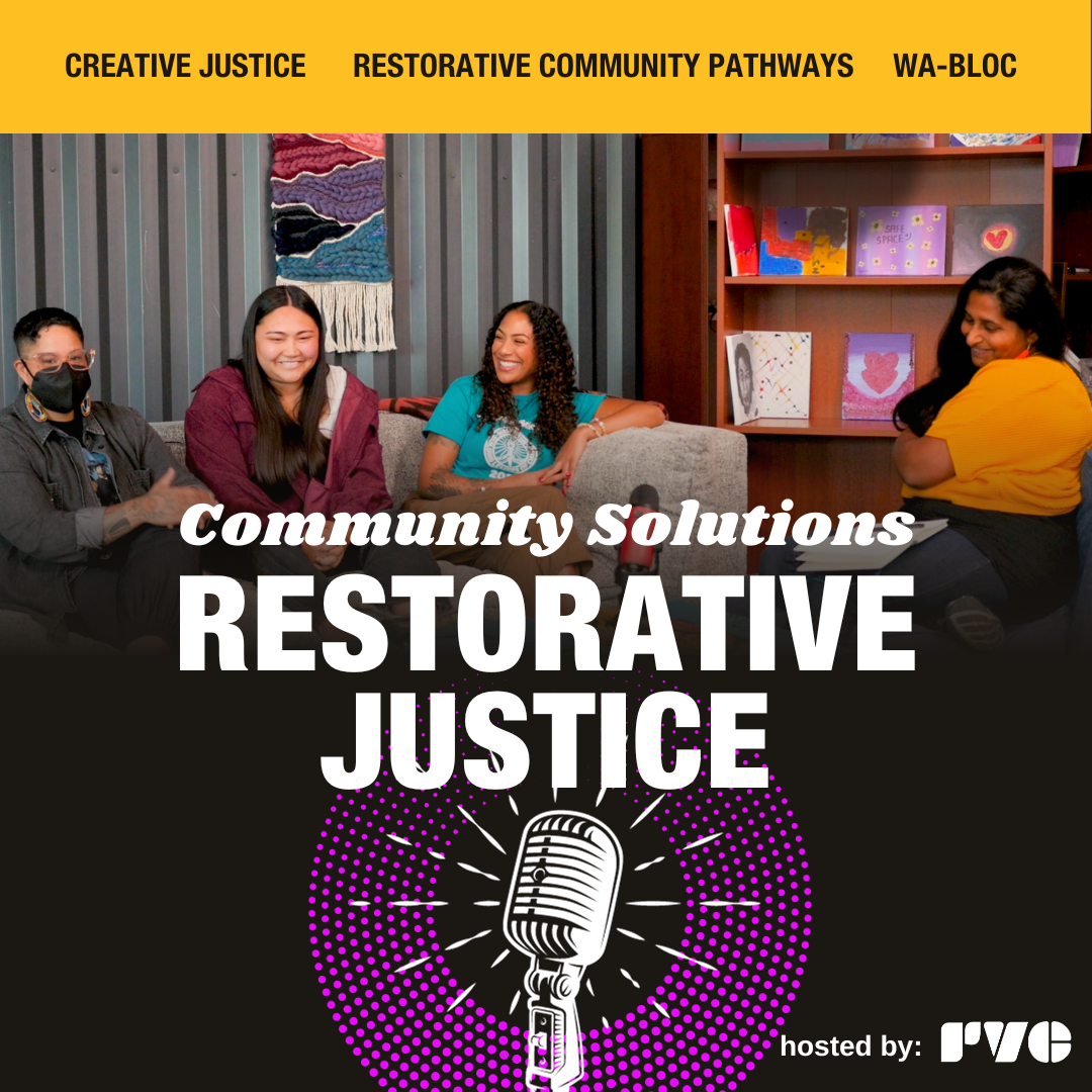 At the very top of the image is a yellow bar with partner org names: Creative Justice, Restorative Community Pathways, and WA-BLOC. In the photo, Nikkita Oliver, Jasmine Vail, and Sierra Parsons, the reps from the partner orgs, sit on a long couch, laughing. Roshni Sampath sits on a separate armchair to the right. The backdrop features corrugated metal wall, and a bookshelf filled with multiple small canvas artworks. The photo fades into black at the bottom half of the image, where there is overlaid text in large white font: "Community Solutions Restorative Justice." At the bottom is a white graphic of a microphone with rays coming out from it, set against a bright purple texture of concentric rings of densely packed dots. At the bottom right is small white text and logo: "hosted by RVC"